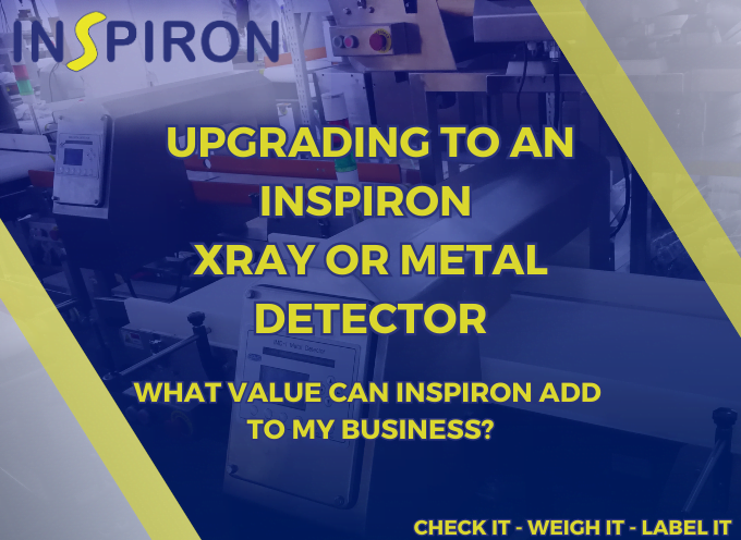 UPGRADING TO AN INSPIRON XRAY OR METAL DETECTOR SYSTEM